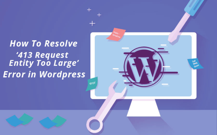 How To Resolve ‘413 Request Entity Too Large’ Error in Wordpress