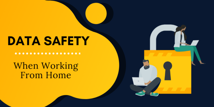 Tips To Keep The Data Safe When Working Remotely