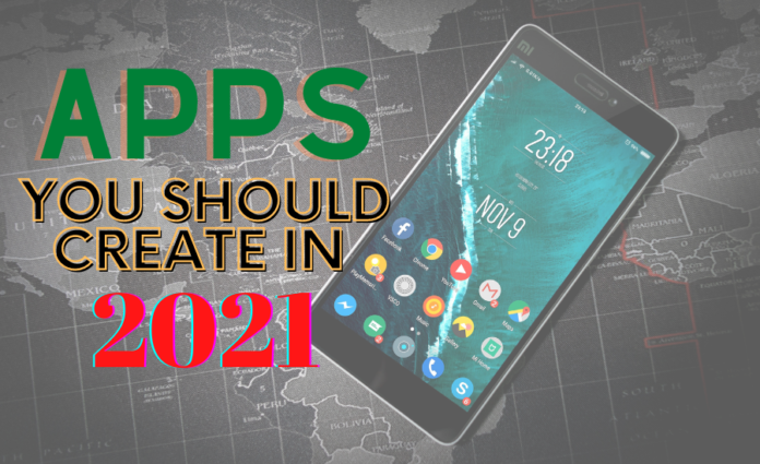 Apps You Should Create in 2021